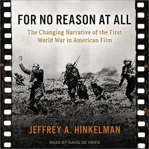 For No Reason at All: The Changing Narrative of the First World War in American Film [Audiobook]