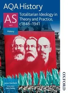 AQA History AS: Unit 1 - Totalitarian Ideology in Theory and Practice, c.1848-1941