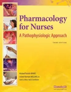 Pharmacology for Nurses: A Pathophysiologic Approach (3rd Edition) (repost)