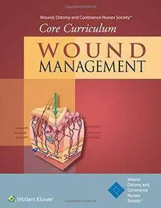 Wound, Ostomy and Continence Nurses Society Core Curriculum: Wound Management (Repost)