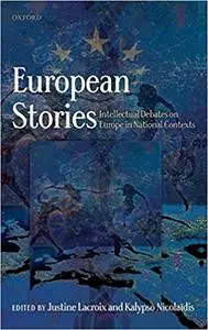 European Stories: Intellectual Debates on Europe in National Contexts