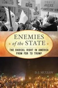 Enemies of the State: The Radical Right in America from FDR to Trump (American Ways)