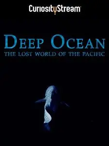 Deep Ocean: The Lost World of the Pacific (2015)