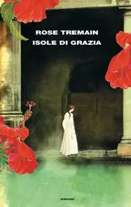 Rose Tremain - Isole di grazia