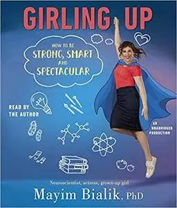 Girling Up: How to Be Strong, Smart and Spectacular [Audiobook]