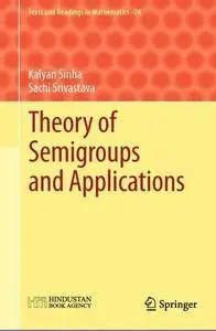 Theory of semigroups and applications