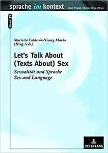 Let’s Talk About - (Texts About) Sex: Sexualität und Sprache- Sex and Language
