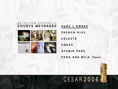 Cesar 2006: Selection officielle courts metrages (2004–2005) [ReUp]