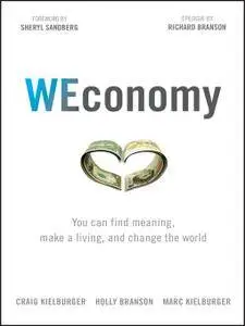 WEconomy: You Can Find Meaning, Make A Living, and Change the Worl