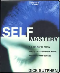 Self Mastery: The Zen Way to Attain Peace, Develop Attachment and Program Success [repost]