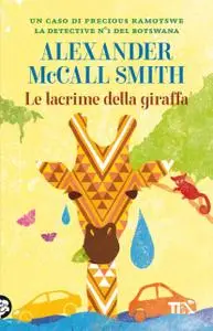Alexander McCall Smith - Le lacrime della giraffa