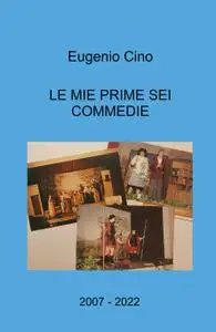 LE MIE PRIME SEI COMMEDIE