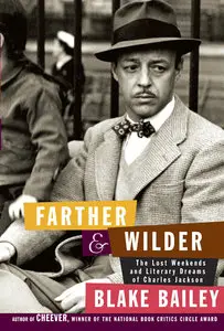 Farther and Wilder: The Lost Weekends and Literary Dreams of Charles Jackson (repost)