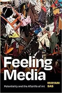 Feeling Media: Potentiality and the Afterlife of Art