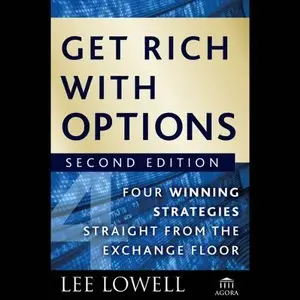 Get Rich with Options: Four Winning Strategies Straight from the Exchange Floor, 2nd Edition (Audiobook)