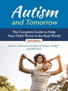 Autism and Tomorrow: The Complete Guide to Helping Your Child Thrive in the Real World, 2nd Edition