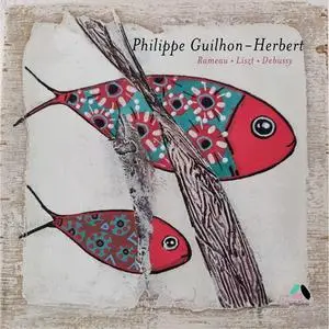 Philippe Guilhon-Herbert - Debussy, Liszt & Rameau: Piano Works (2020)