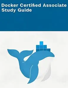 Docker Certified Associate Certification Study Guide