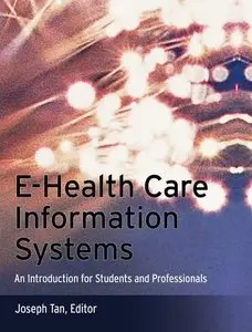 E-Health Care Information Systems: An Introduction for Students and Professionals by Joseph Tan (Repost)