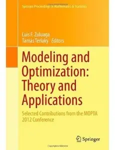 Modeling and Optimization: Theory and Applications: Selected Contributions from the MOPTA 2012 Conference