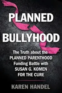 «Planned Bullyhood» by Karen Handel