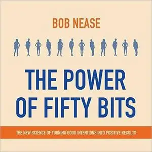 The Power of Fifty Bits: The New Science of Turning Good Intentions into Positive Results [Audiobook]