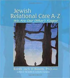 Jewish Relational Care A-Z: We Are Our Other's Keeper