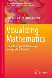 Visualizing Mathematics: The Role of Spatial Reasoning in Mathematical Thought