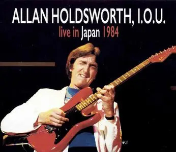 Allan Holdsworth, I.O.U. - Live in Japan 1984 (1997) [Reissue 2018]