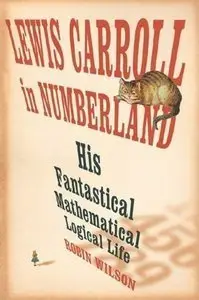 Lewis Carroll in Numberland: His Fantastical Mathematical Logical Life (repost)