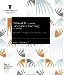 Estate and Business Succession Planning, 7th Edition