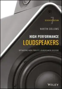 High Performance Loudspeakers: Optimising High Fidelity Loudspeaker Systems, 7th Edition
