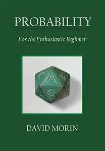 Probability: For the Enthusiastic Beginner (Repost)