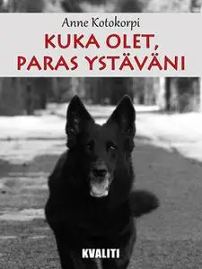 «Kuka olet, paras ystäväni» by Anne Kotokorpi