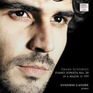Eugenio Catone - Franz Schubert: Piano Sonata No. 20 in A Major, D. 959 (2018)