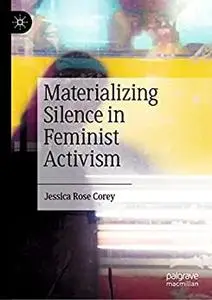 Materializing Silence in Feminist Activism