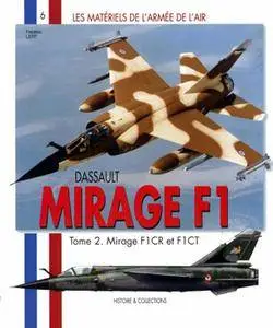 Dassault Mirage F1 Tome 2: Mirage F1CR et F1CT (Les Materiels de L’Armee de L’Air №06)