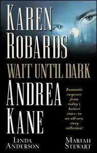 «Wait Until Dark» by Andrea Kane,Karen Robards,Mariah Stewart,Linda Anderson