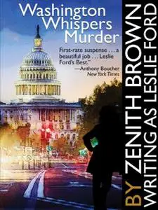 «Washington Whispers Murder» by Leslie Ford, Zenith Brown