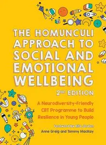 The Homunculi Approach To Social And Emotional Wellbeing: A Neurodiversity-Friendly CBT Programme, 2nd Edition