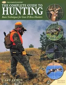 The Complete Guide to Hunting: Basic Techniques for Gun & Bow Hunters