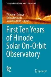 First Ten Years of Hinode Solar On-Orbit Observatory (Astrophysics and Space Science Library) [Repost]