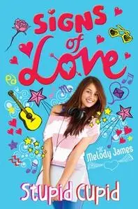 «Signs of Love: Stupid Cupid» by Melody James