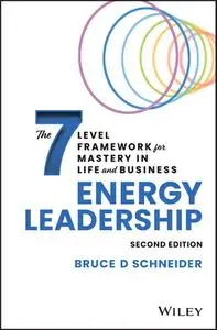 Energy Leadership: The 7 Level Framework for Mastery In Life and Business, 2nd Edition