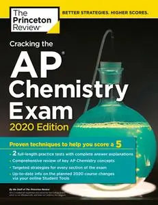 Cracking the AP Chemistry Exam, 2020 Edition: Practice Tests & Proven Techniques to Help You Score a 5