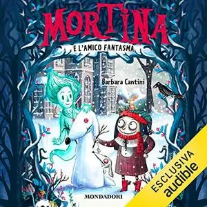 «Mortina e l'amico fantasma» by Barbara Cantini