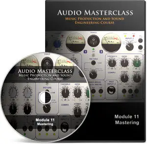 The Audio Masterclass Music Production and Sound Engineering Online Course. Volume 2 (Module 7-12)