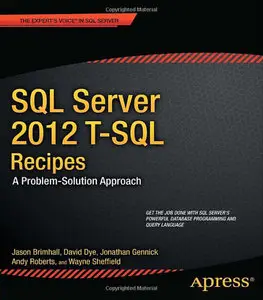 SQL Server 2012 T-SQL Recipes: A Problem-Solution Approach (Recipes Apress) (Repost)