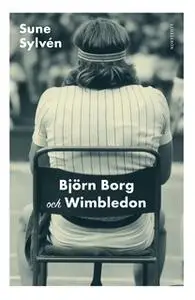 «Björn Borg och Wimbledon» by Sune Sylvén