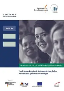Durch Netzwerke regionale Strukturentwicklung fördern: Netzwerkarbeit optimieren und verstetigen